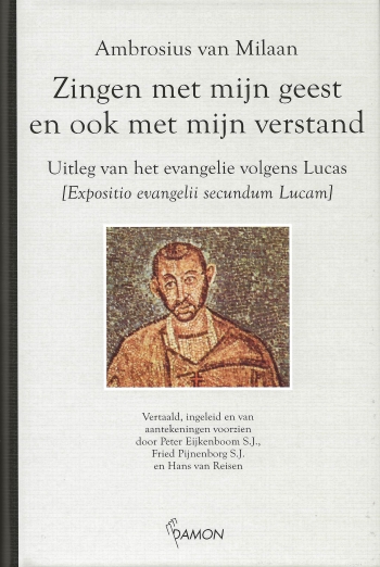 De cover van Zingen met mijn geest en ook met mij verstand. Uitleg van het Evangelie volgens Lucas. door Hl. Ambrosius van Milaan
