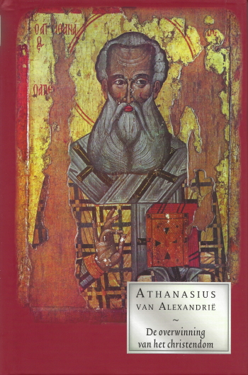 De cover van De overwinning van het christendom. Athanasius: Tegen de heidenen. Over de menswording van het woord. door Hl. Athanasius van Alexandrie