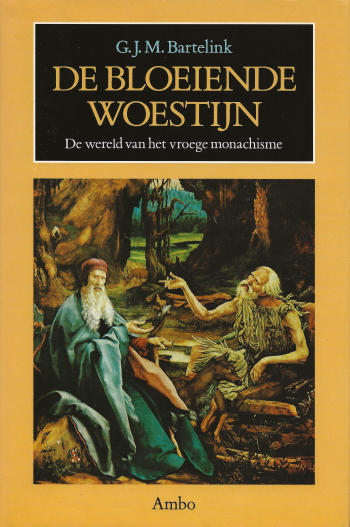 De cover van De bloeiende woestijn. De wereld van het vroege monachisme. door G.J.M.Bartelink