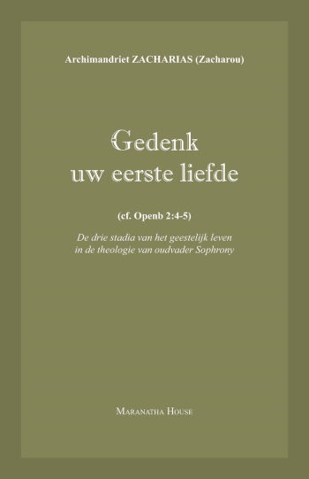 De cover van Gedenk uw eerste liefde. De drie stadia van het geestelijk leven in de theologie van oudvader Sophrony. door Archimandriet Zacharias (Zacharou)