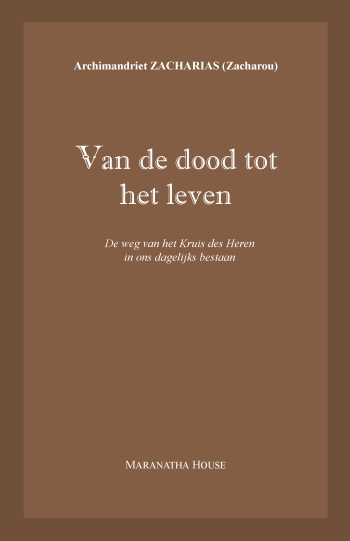 De cover van Van de dood tot het leven. De weg van het Kruis des Heren in ons dagelijks bestaan. door Archimandriet Zacharias (Zacharou)