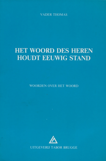De cover van Het woord des Heren houdt eewig stand. Woorden over het Woord. door Vader Thomas