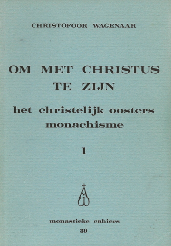 De cover van Om met Christus te zijn. Het christelijk oosters monachisme (1) door Christofoor Wagenaar