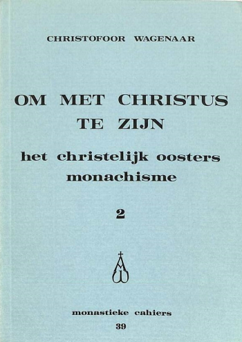 De cover van Om met Christus te zijn. Het christelijk oosters monachisme (2) door Christofoor Wagenaar